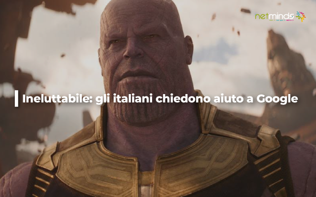 Thanos è ineluttabile... gli italiani chiedono aiuto a Google!